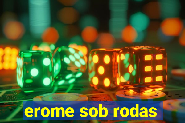 erome sob rodas